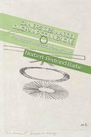 Cover of Cahiers Des Marcel Duchamp Connexions