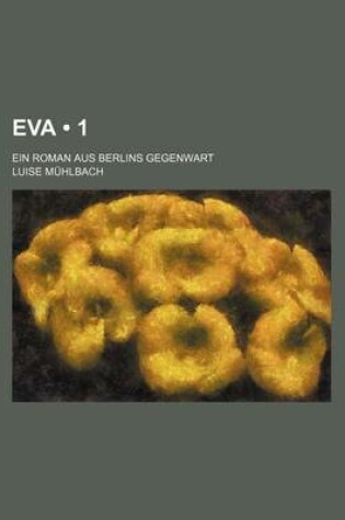 Cover of Eva (1); Ein Roman Aus Berlins Gegenwart