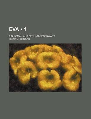 Book cover for Eva (1); Ein Roman Aus Berlins Gegenwart