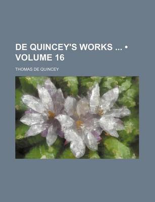 Book cover for de Quincey's Works (Volume 16)