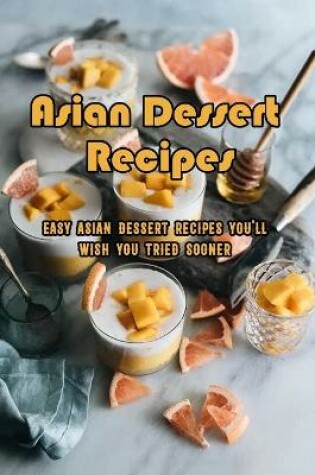 Cover of Asian Dessert Recipes