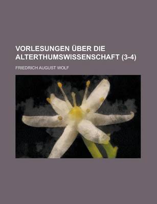 Book cover for Vorlesungen Uber Die Alterthumswissenschaft (3-4 )