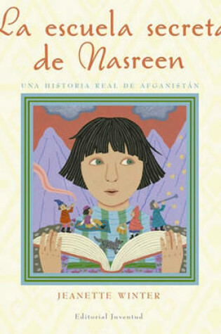 Cover of La Escuela Secreta de Nasreen, Una Historia Verdadera de Afganistn