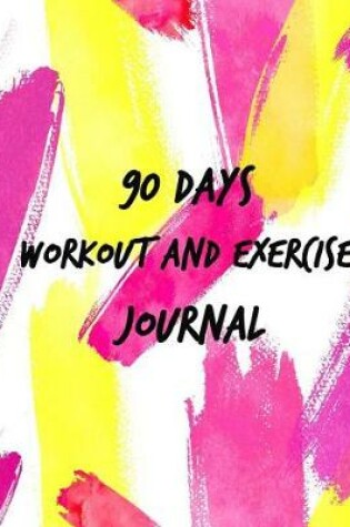 Cover of 90 Days Workout and Exercise Journal