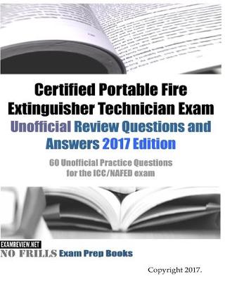 Book cover for Certified Portable Fire Extinguisher Technician Exam Unofficial Review Questions and Answers 2017 Edition