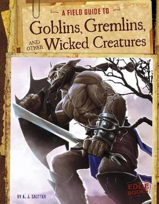 Book cover for A Field Guide to Goblins, Gremlins, and Other Wicked Creatures