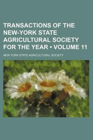 Cover of Transactions of the New-York State Agricultural Society for the Year (Volume 11)