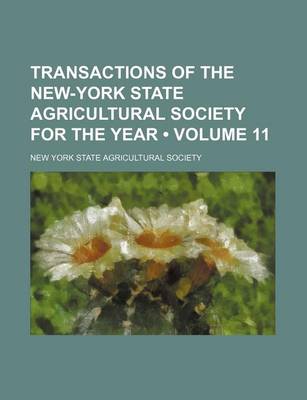 Book cover for Transactions of the New-York State Agricultural Society for the Year (Volume 11)