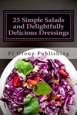 Book cover for 25 Simple Salads and Delightfully Delicious Dressings