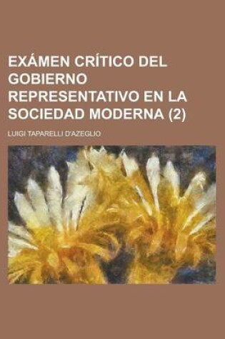 Cover of Examen Critico del Gobierno Representativo En La Sociedad Moderna (2)