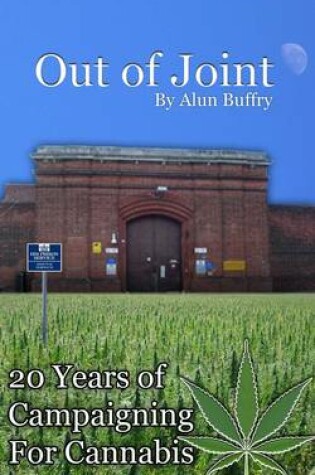 Cover of Out of Joint - 20 Years of Campaigning for Cannabis
