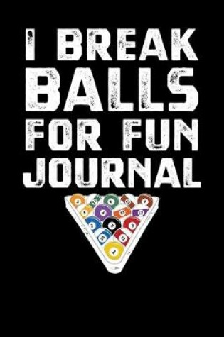 Cover of I Break Balls For Fun Journal