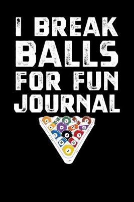 Book cover for I Break Balls For Fun Journal