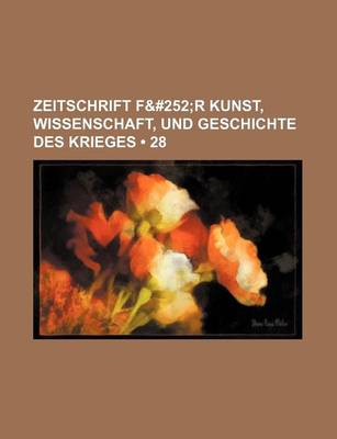 Book cover for Zeitschrift F&#252 (28); R Kunst, Wissenschaft, Und Geschichte Des Krieges