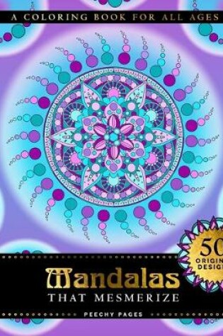Cover of Mandalas That Mesmerize A Coloring Book for All Ages