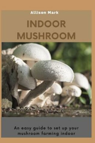 Cover of Indoor Mushroom