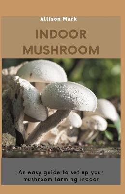 Book cover for Indoor Mushroom