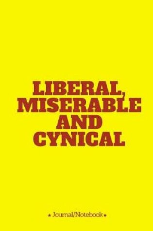 Cover of Liberal, Miserable and Cynical