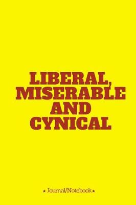 Book cover for Liberal, Miserable and Cynical
