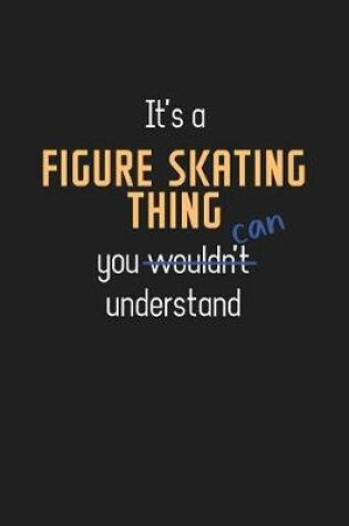 Cover of It's a Figure Skating Thing You Can Understand