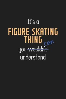 Book cover for It's a Figure Skating Thing You Can Understand