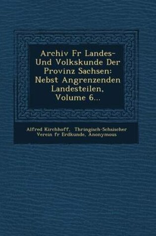 Cover of Archiv Fur Landes- Und Volkskunde Der Provinz Sachsen