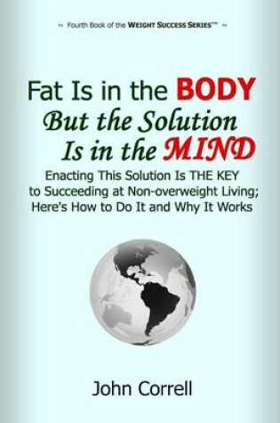 Cover of Fat Is in the Body But the Solution Is in the Mind