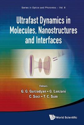 Cover of Ultrafast Dynamics In Molecules, Nanostructures And Interfaces - Selected Lectures Presented At Symposium On Ultrafast Dynamics Of The 7th International Conference On Materials For Advanced Technologies