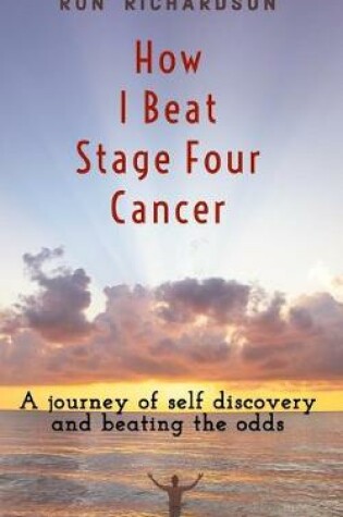 Cover of How I Beat Stage Four Cancer