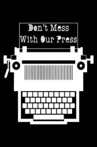 Cover of Don't Mess with Our Press