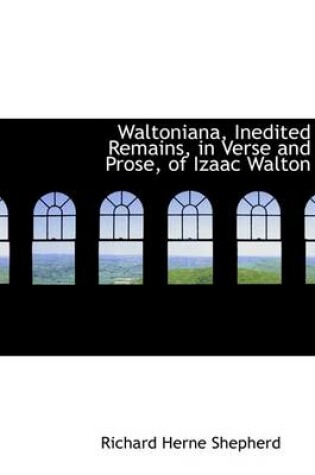 Cover of Waltoniana, Inedited Remains, in Verse and Prose, of Izaac Walton