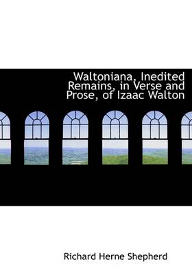 Book cover for Waltoniana, Inedited Remains, in Verse and Prose, of Izaac Walton