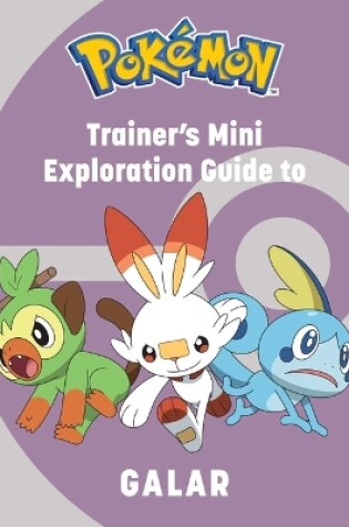Cover of Pokémon: Trainer's Mini Exploration Guide to Galar