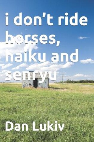 Cover of i don't ride horses, haiku and senryu
