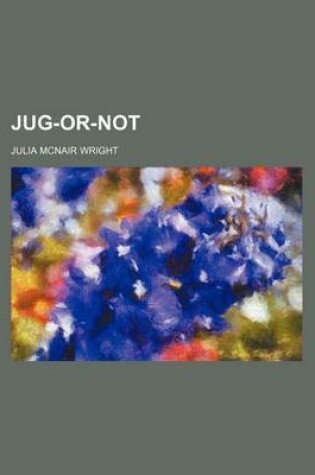 Cover of Jug-Or-Not