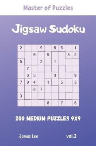 Cover of Master of Puzzles - Jigsaw Sudoku 200 Medium Puzzles 9x9 vol.2