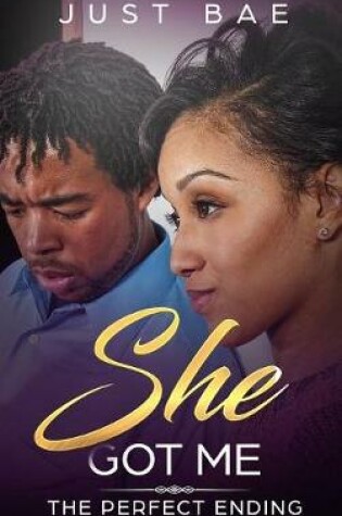 Cover of She Got Me: The Perfect Ending