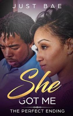 Book cover for She Got Me: The Perfect Ending