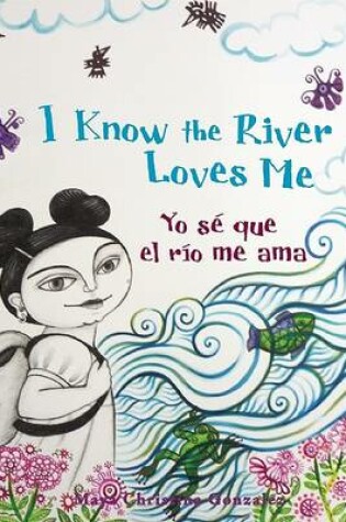 Cover of I Know the River Loves Me/Yo Se Que El Rio Me Ama