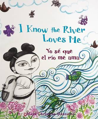 Book cover for I Know the River Loves Me/Yo Se Que El Rio Me Ama