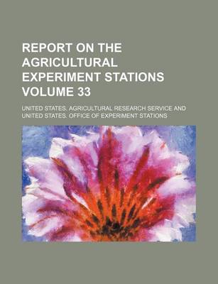 Book cover for Report on the Agricultural Experiment Stations Volume 33