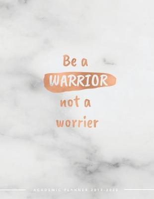 Cover of Be a Warrior Not a Worrier Academic Planner 2019-2020