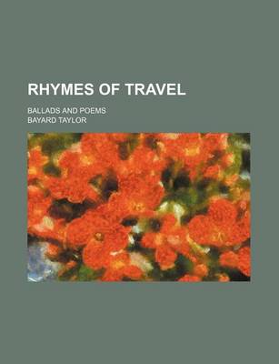 Book cover for Rhymes of Travel; Ballads and Poems