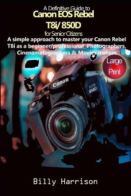 Book cover for Definitive Guide to Canon EOS Rebel T8i/850D For Senior Citizens