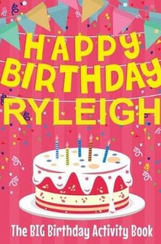 Cover of Happy Birthday Ryleigh - The Big Birthday Activity Book