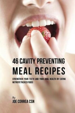 Cover of 46 Cavity Preventing Meal Recipes