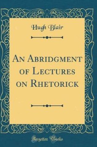 Cover of An Abridgment of Lectures on Rhetorick (Classic Reprint)