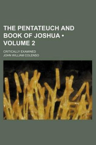 Cover of The Pentateuch and Book of Joshua (Volume 2); Critically Examined