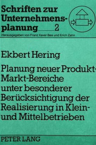 Cover of Planung Neuer Produkt-Markt-Bereiche Unter Besonderer Beruecksichtigung Der Realisierung in Klein- Und Mittelbetrieben