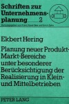 Book cover for Planung Neuer Produkt-Markt-Bereiche Unter Besonderer Beruecksichtigung Der Realisierung in Klein- Und Mittelbetrieben